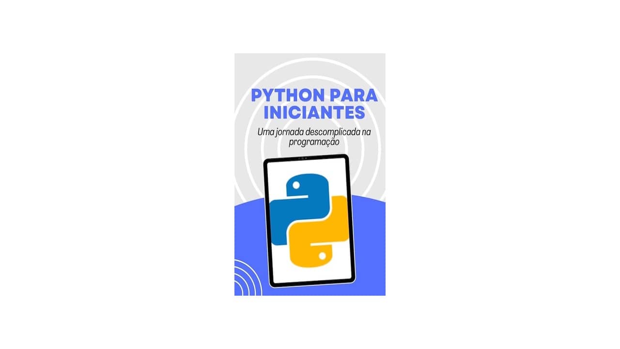 Ebook de Programação Python para Iniciantes: A Melhor Opção Para Aprender de Forma Eficiente