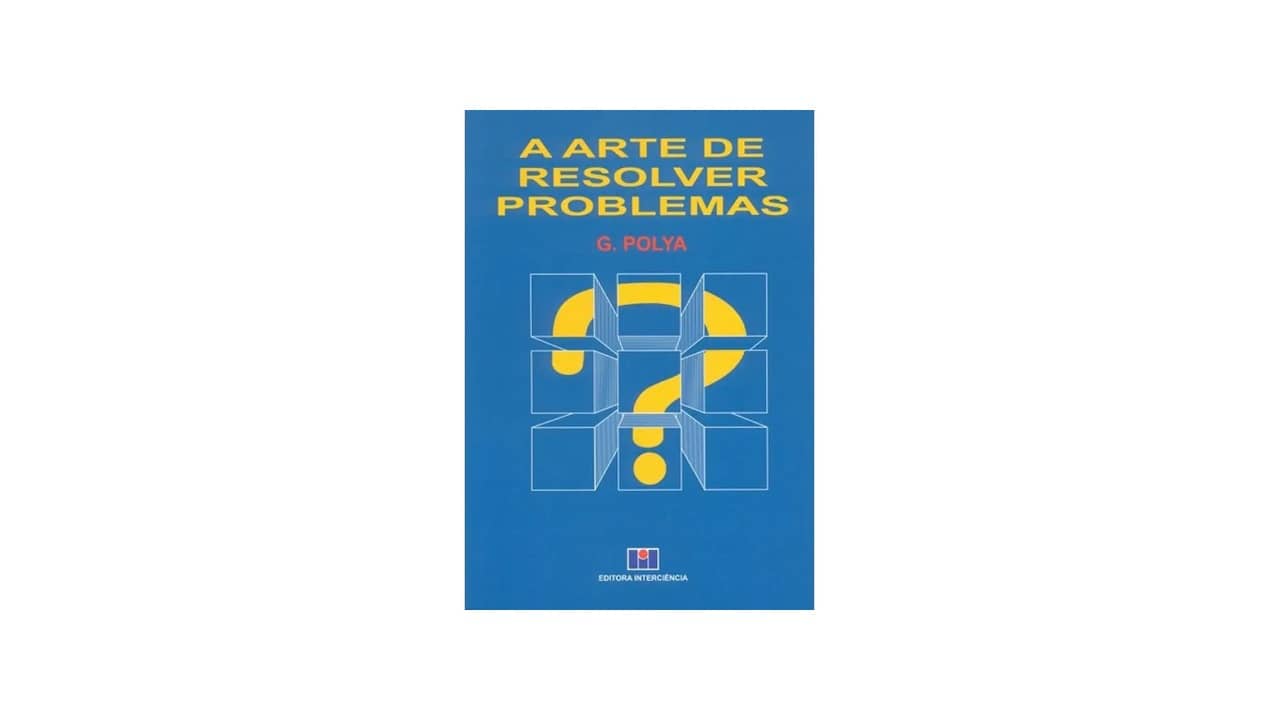 Pólya Como Resolver Problemas: As 3 Melhores Opções Analisadas